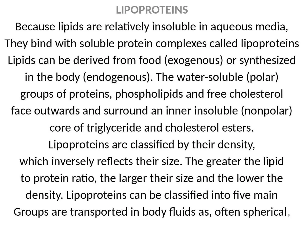 LIPOPROTEINS Because lipids are relatively insoluble in aqueous media,