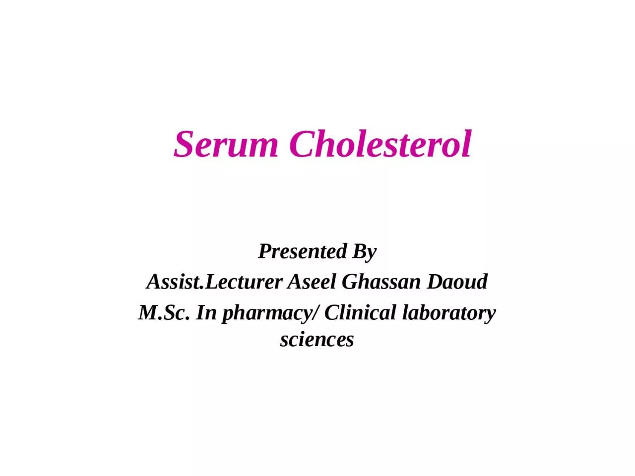 Serum Cholesterol Presented By