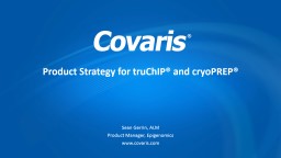 Product Strategy for truChIP® and cryoPREP®