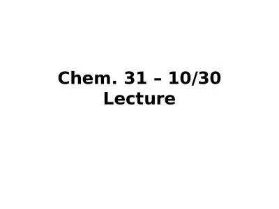 Chem. 31 –  10/30  Lecture