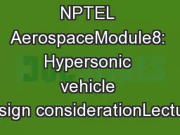 NPTEL AerospaceModule8: Hypersonic vehicle design considerationLecture