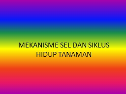 MEKANISME SEL DAN SIKLUS HIDUP TANAMAN