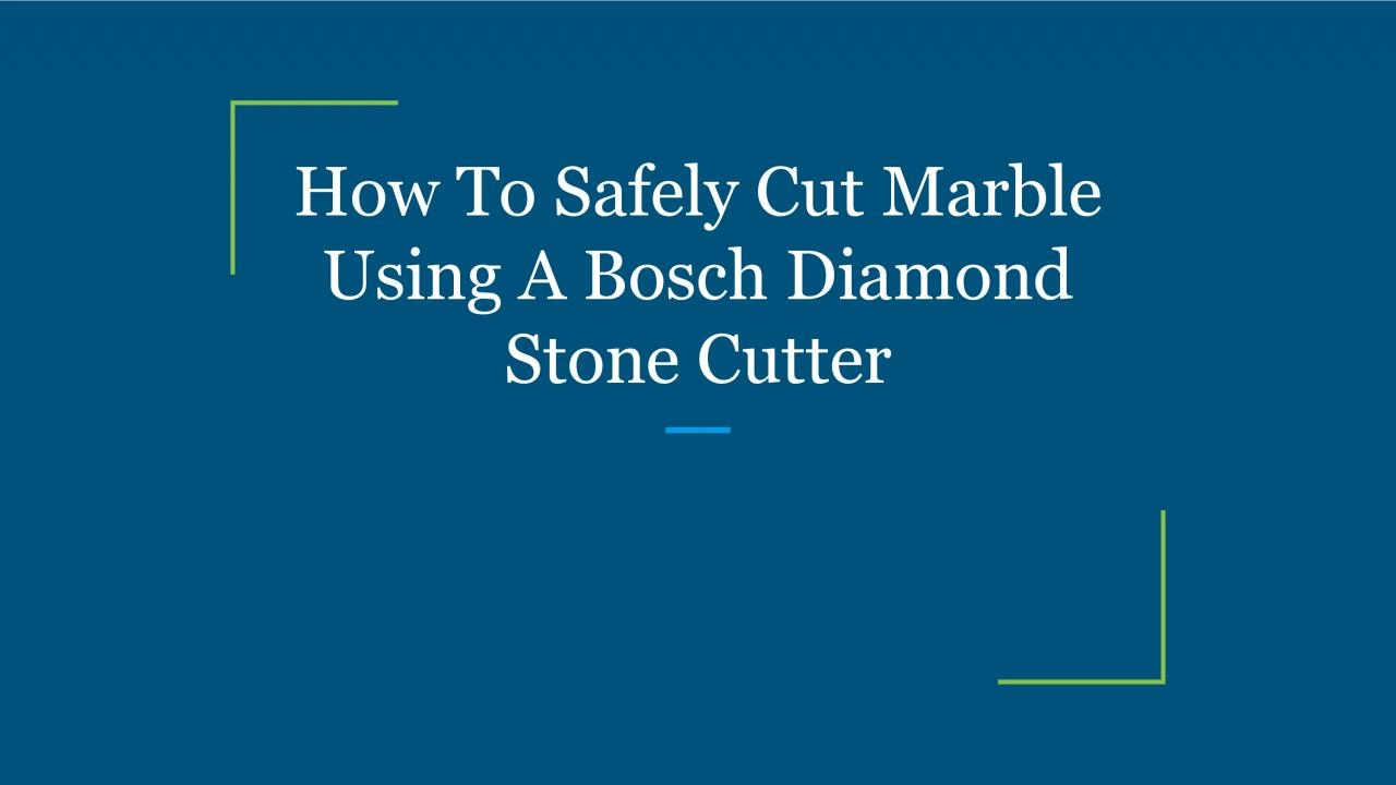 How To Safely Cut Marble Using A Bosch Diamond Stone Cutter