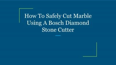 How To Safely Cut Marble Using A Bosch Diamond Stone Cutter
