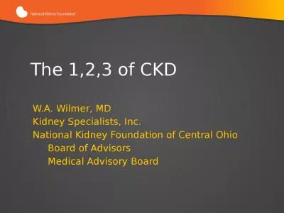 The 1,2,3 of CKD W.A. Wilmer, MD