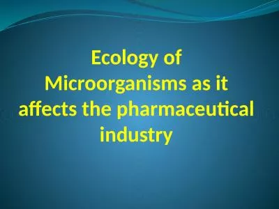 Ecology of Microorganisms as it affects the pharmaceutical industry