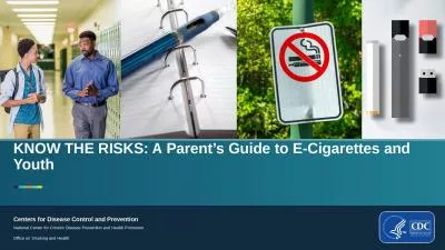 KNOW THE RISKS: A Parent’s Guide to E-Cigarettes and Youth