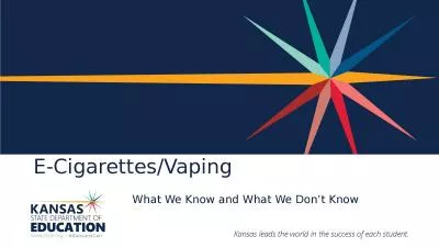 E-Cigarettes/Vaping What We Know and What We Don’t Know