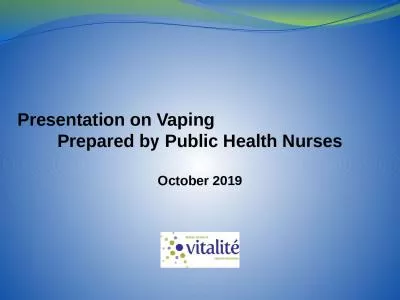 Presentation on Vaping                                   Prepared by Public Health Nurses