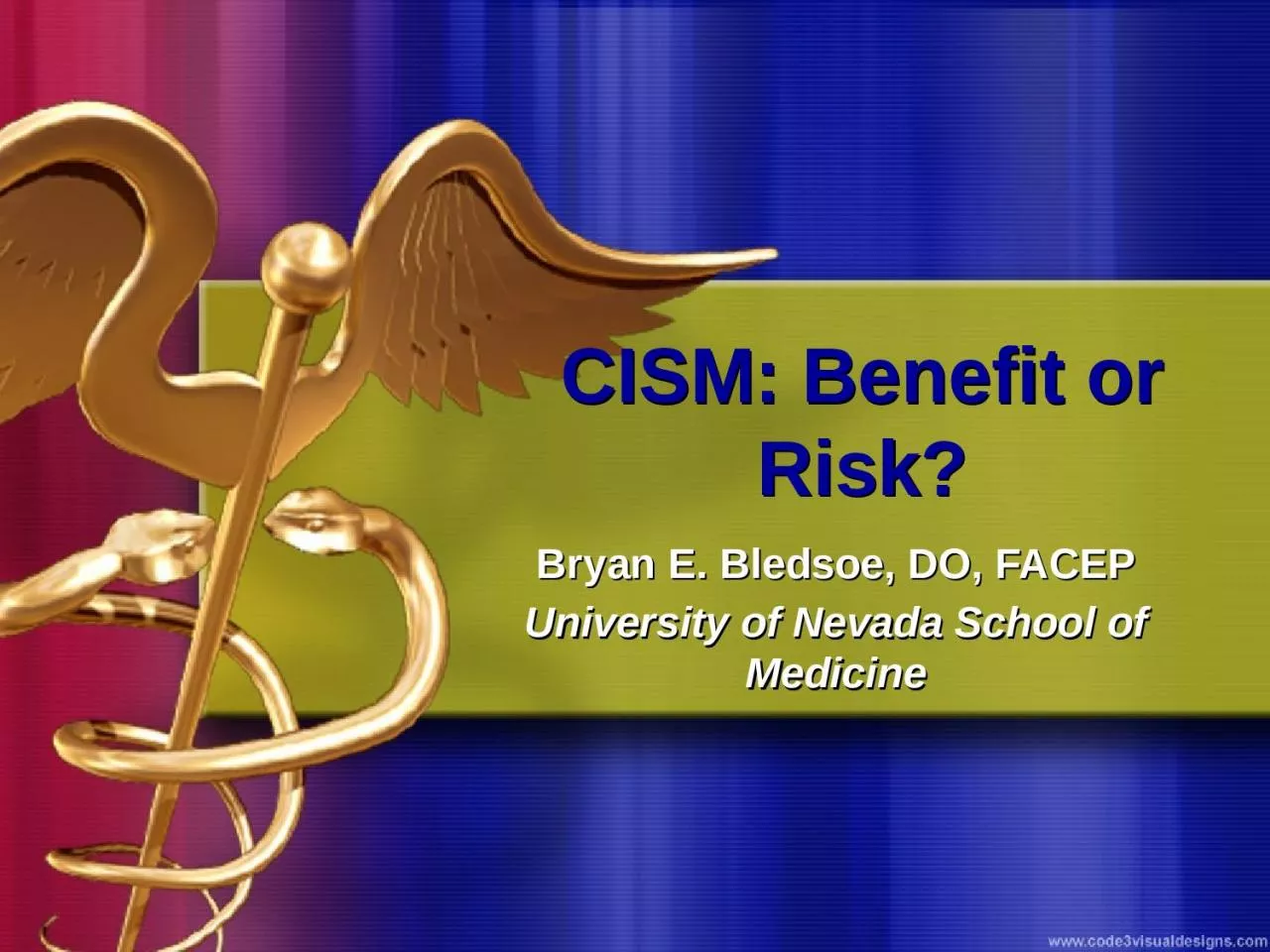 CISM: Benefit or Risk? Bryan E. Bledsoe, DO, FACEP