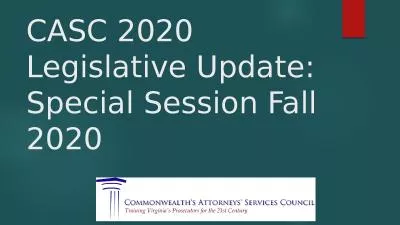 CASC 2020  Legislative Update: Special Session Fall 2020