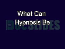 What Can Hypnosis Be