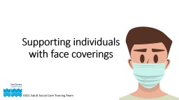 Supporting individuals  with face coverings