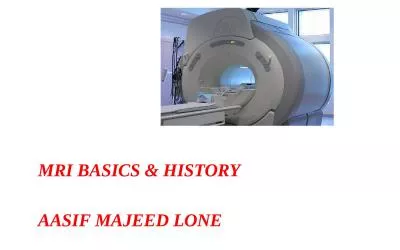 MRI BASICS &  HISTORY