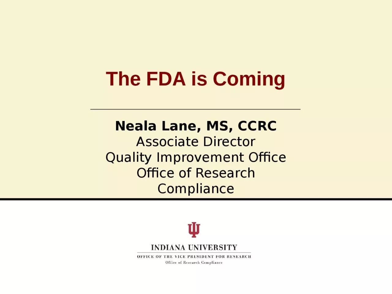 The FDA is Coming Neala  Lane, MS, CCRC
