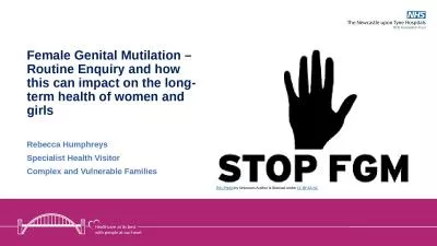 Female Genital Mutilation – Routine Enquiry and how this can impact on the long-term health of wo