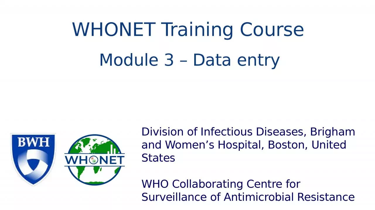 WHONET Training Course Division of Infectious Diseases, Brigham and Women’s Hospital,