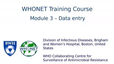 WHONET Training Course Division of Infectious Diseases, Brigham and Women’s Hospital, Boston, Uni