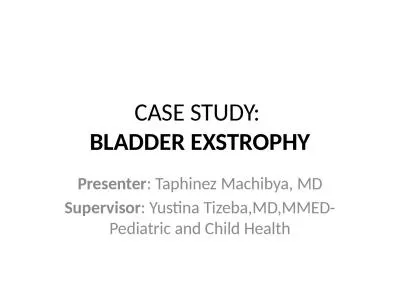 CASE STUDY:  BLADDER EXSTROPHY