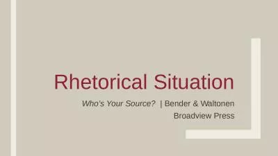 R hetorical   Situation Who’s Your Source?  |