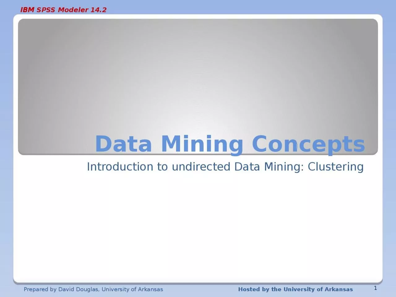Data Mining Concepts Introduction to undirected Data Mining: Clustering