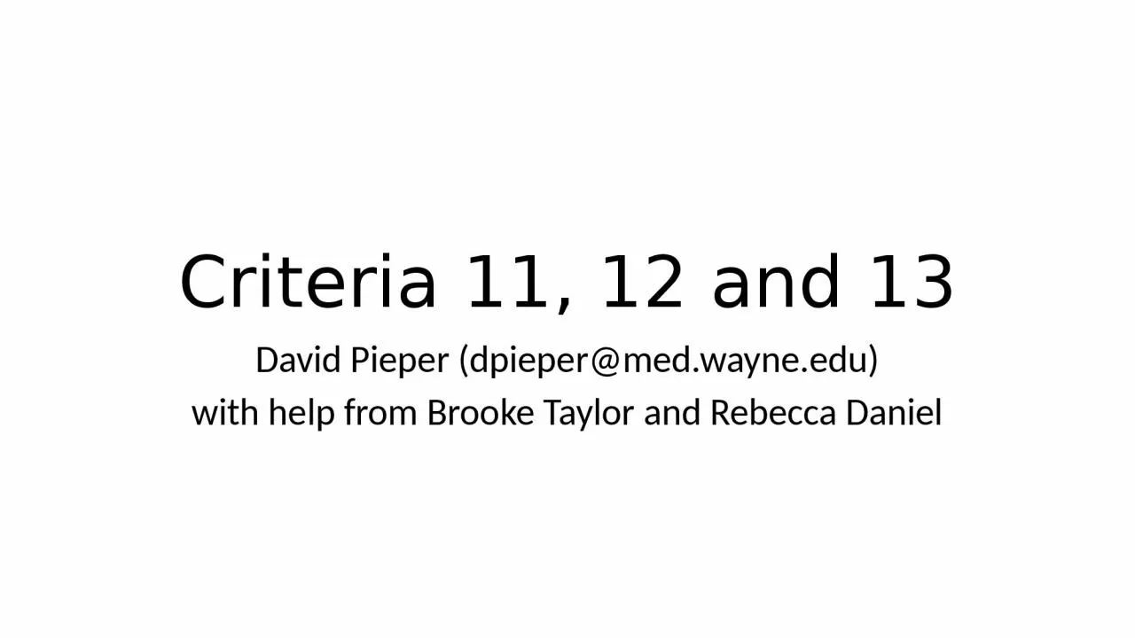 Criteria 11, 12 and 13 David Pieper (dpieper@med.wayne.edu)