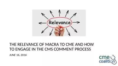 THE RELEVANCE OF MACRA TO CME AND HOW TO ENGAGE IN THE CMS COMMENT PROCESS