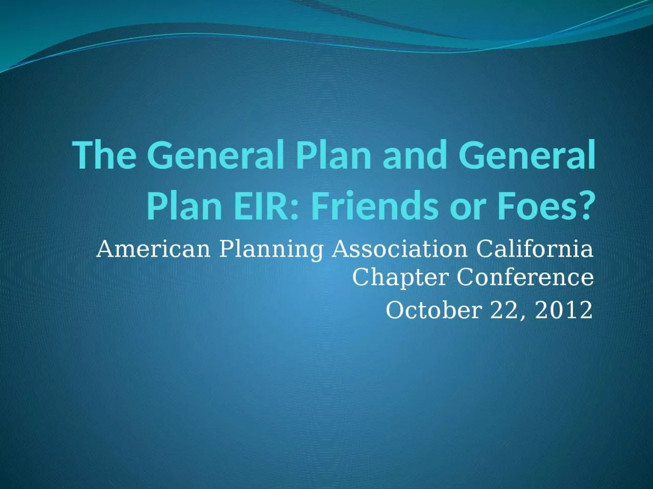 The General Plan and General Plan EIR: Friends or Foes?