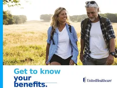 Get to know your  benefits.