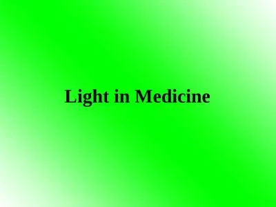 Light in Medicine    Even though man is now very efficient at making artificial