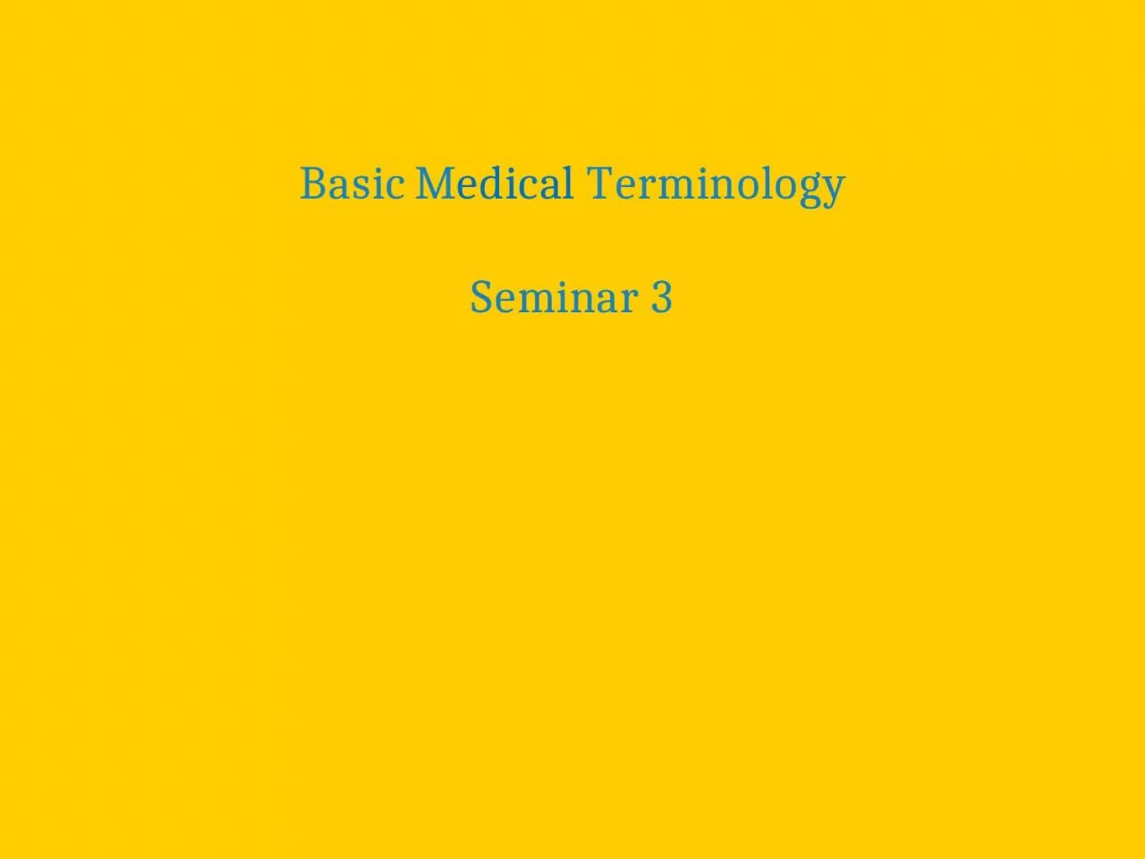 Basic  M edical   T erminology