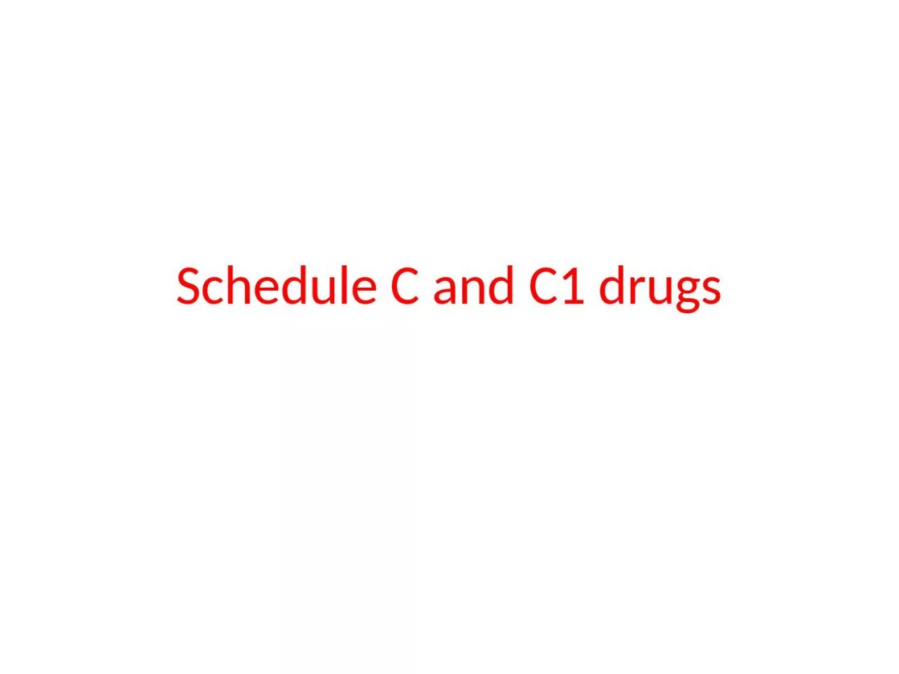 Schedule C and C1 drugs .