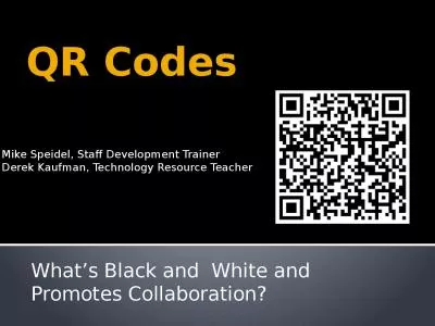 QR Codes What’s Black and  White and Promotes Collaboration?