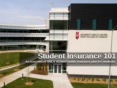 Student Insurance 101 An overview of UNL’s student health insurance plan for students
