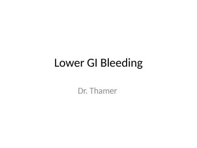 Lower GI Bleeding Dr. Thamer