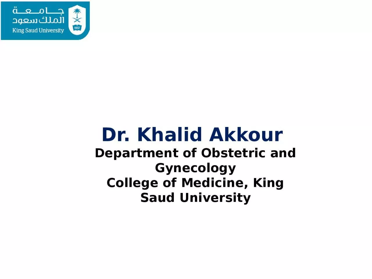 Dr. Khalid  Akkour   Department of Obstetric and Gynecology