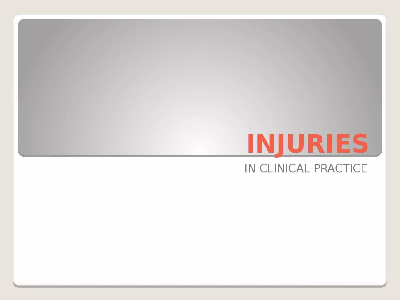 INJURIES IN CLINICAL PRACTICE