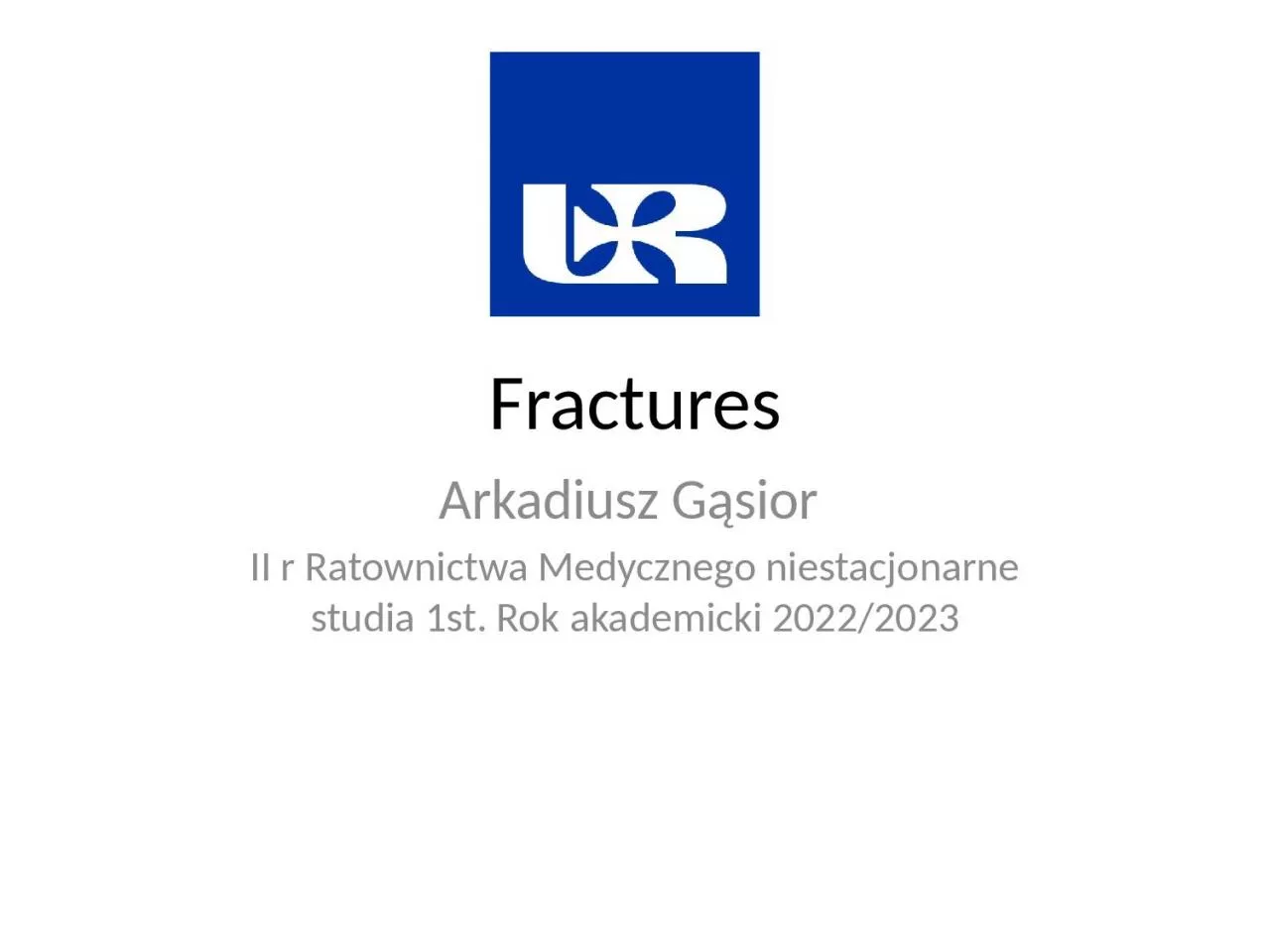 Fractures Arkadiusz Gąsior