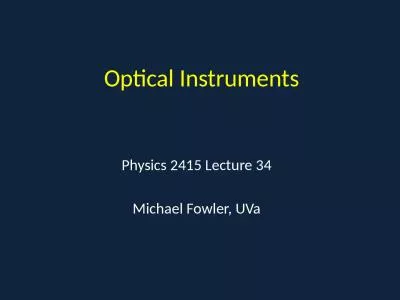 Optical Instruments Physics 2415 Lecture 34