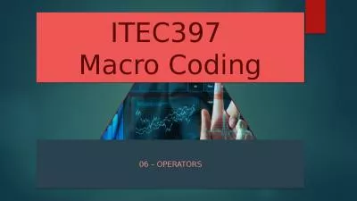 ITEC397  Macro Coding 06 – Operators