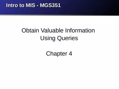 Intro to MIS - MGS351 Obtain Valuable Information