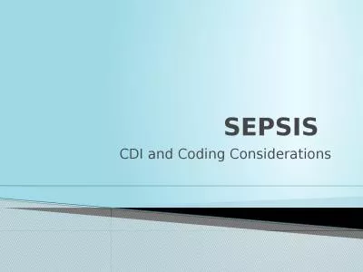 SEPSIS	 CDI and Coding Considerations