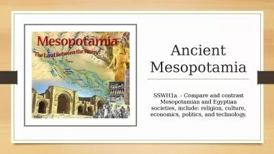 Ancient Mesopotamia SSWH1a  - Compare and contrast Mesopotamian and Egyptian societies, include: re