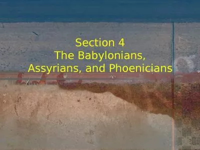 Section 4 The Babylonians, Assyrians, and Phoenicians