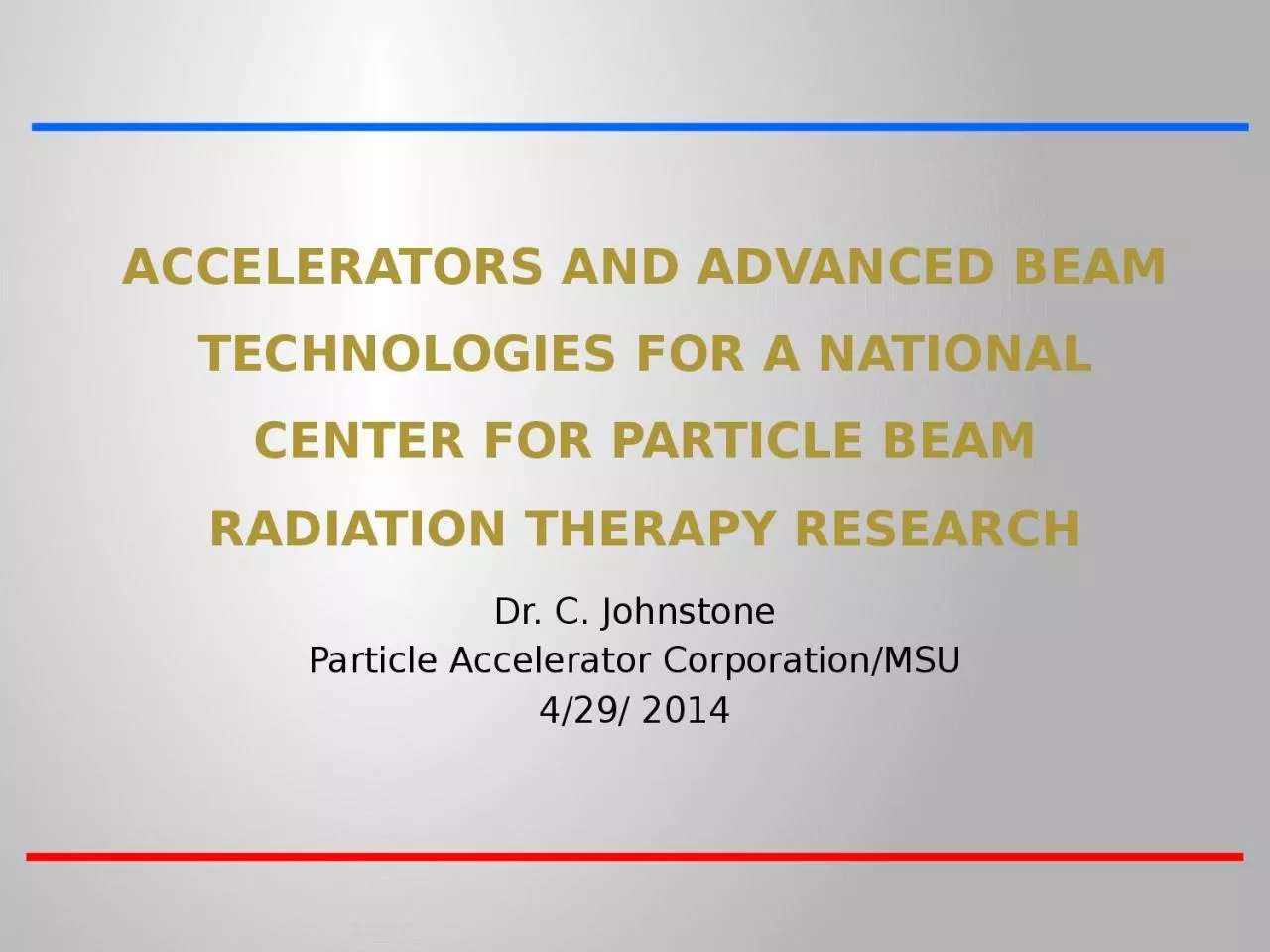 Accelerators and advanced beam technologies for a national center for particle beam radiation