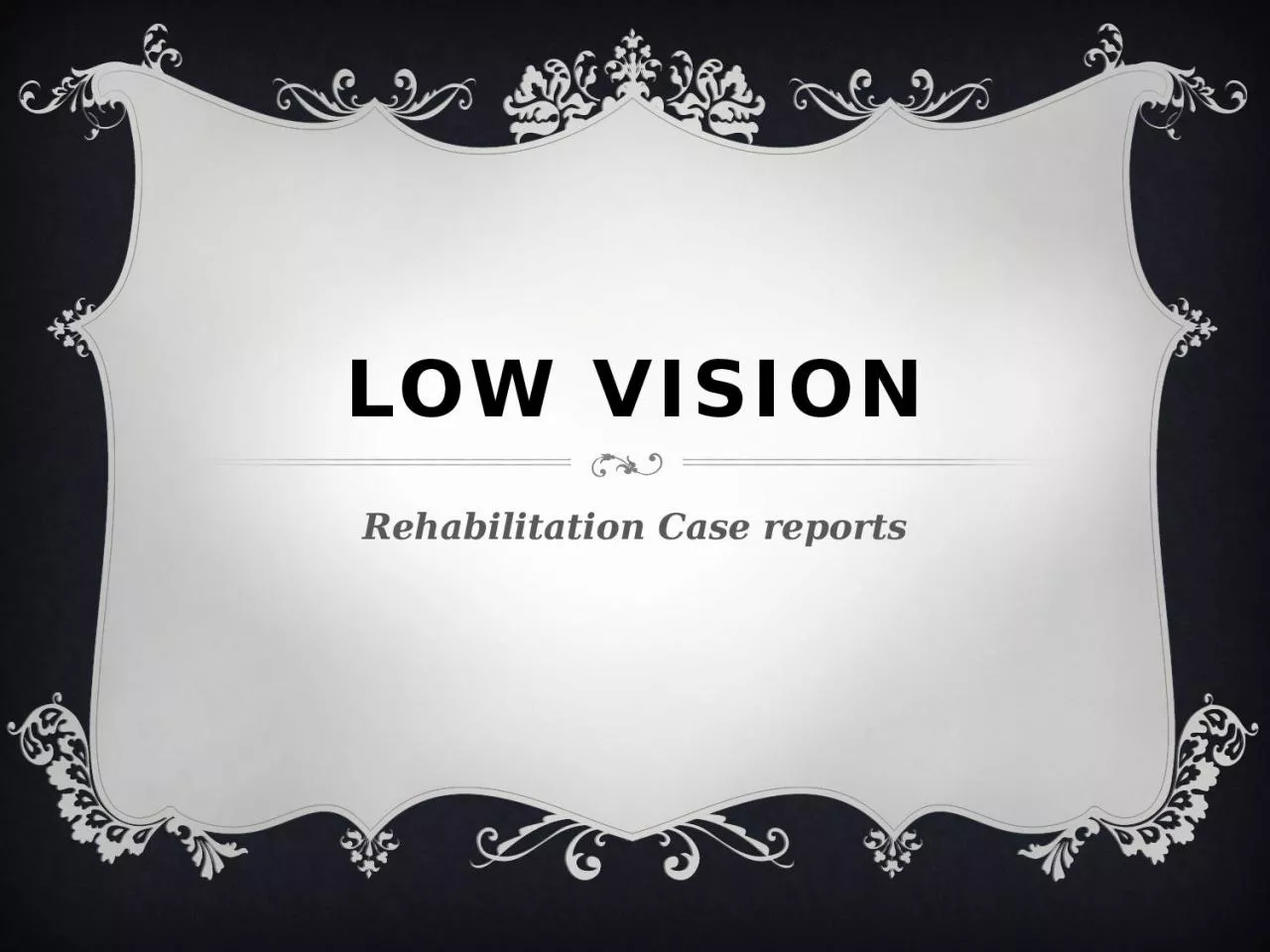 Low Vision Rehabilitation Case reports