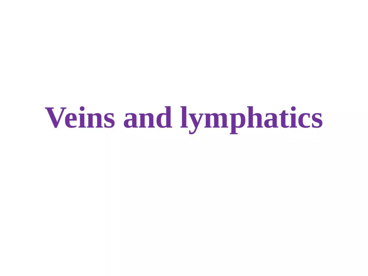 Veins and  lymphatics Normal vein physiology