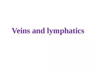 Veins and  lymphatics Normal vein physiology