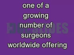 Your doctor is one of a growing number of surgeons worldwide offering