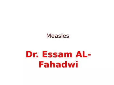 Dr.  Essam  AL- Fahadwi Measles